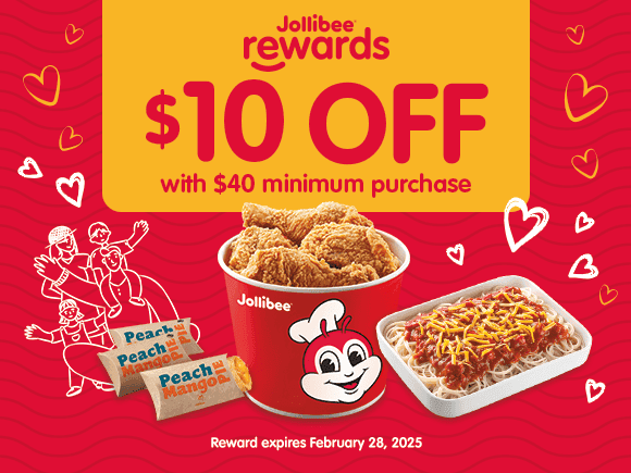 Jollibee Rewards $10 Off with $40 minimum purchase. Reward expires February 28, 2025